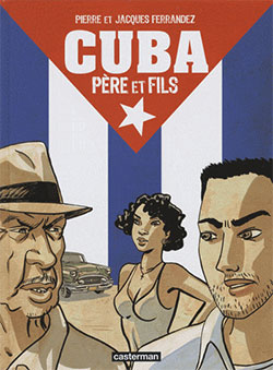 Cuba Père et Fils - Casterman 2008